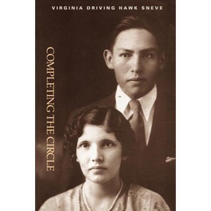 Completing the Circle - (North American Indian Prose Award) by  Virginia Driving Hawk Sneve (Paperback) - 1 of 1