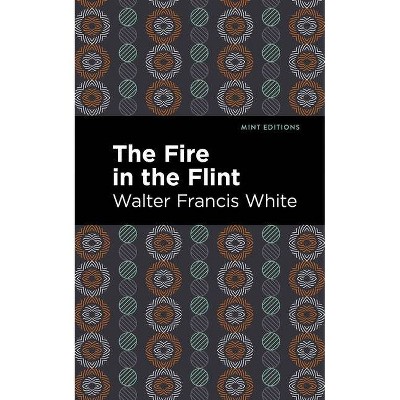 The Fire in the Flint - (Mint Editions) by  Walter Francis White (Paperback)