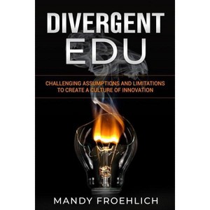 Divergent EDU - by  Mandy Froehlich (Paperback) - 1 of 1