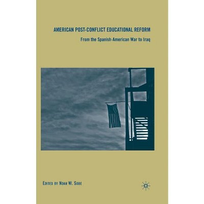 American Post-Conflict Educational Reform - by  N Sobe (Paperback)