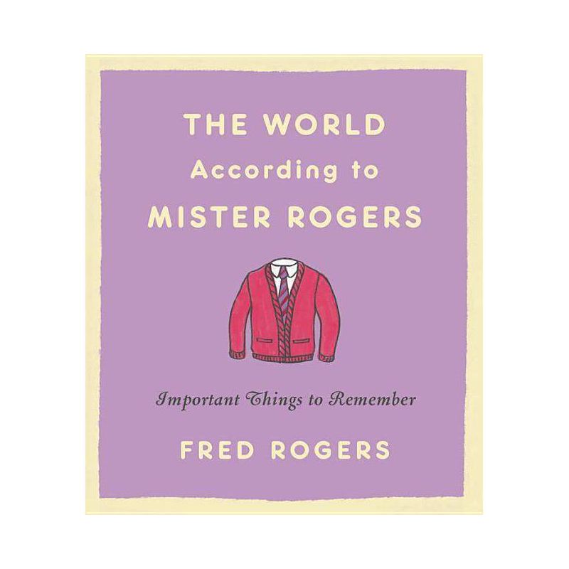 World According to Mister Rogers : Important Things to Remember -  Revised by Fred Rogers (Hardcover), 1 of 2