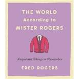 World According to Mister Rogers : Important Things to Remember -  Revised by Fred Rogers (Hardcover)