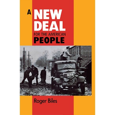 A New Deal for American People - by  Roger Biles (Paperback)