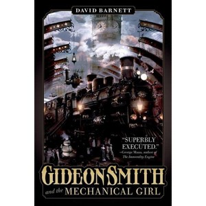 Gideon Smith and the Mechanical Gir - by  David Barnett (Paperback) - 1 of 1
