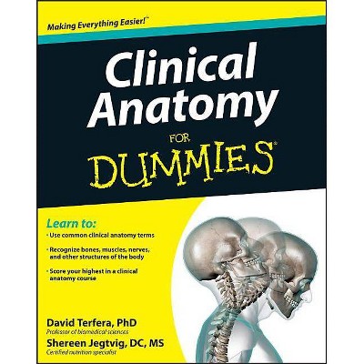 Clinical Anatomy for Dummies - (For Dummies) by  David Terfera & Shereen Jegtvig (Paperback)