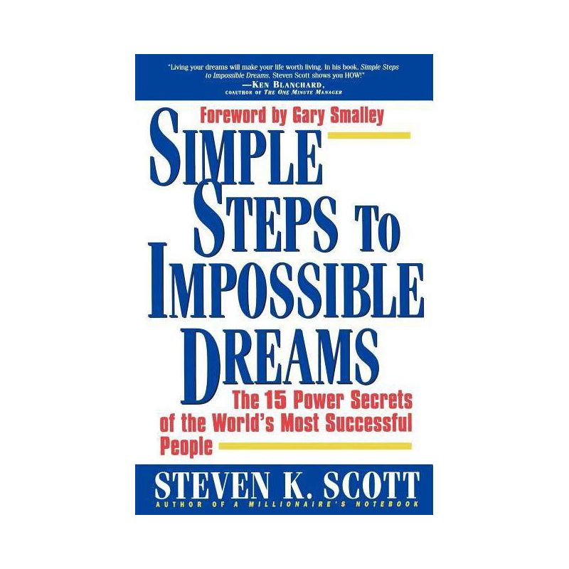 Simple Steps to Impossible Dreams - by  Steven K Scott (Paperback), 1 of 2