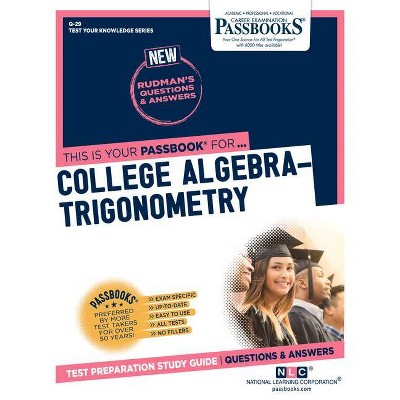 College Algebra-Trigonometry - (Test Your Knowledge Series (Q)) by  National Learning Corporation (Paperback)