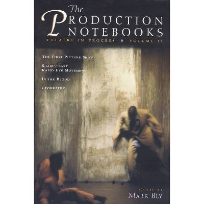 The Production Notebooks - by  Mark Bly (Paperback)