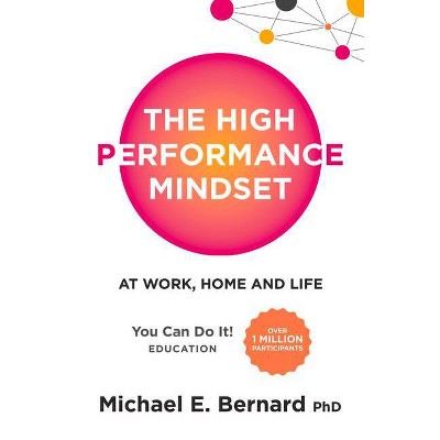 The High Performance Mindset - by  Michael E Bernard (Paperback)