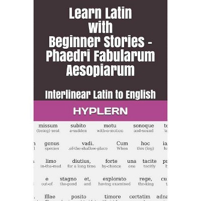 Learn Latin with Beginner Stories - Phaedri Fabularum Aesopiarum - (Learn Latin with Interlinear Stories for Beginners and Advan) (Paperback)