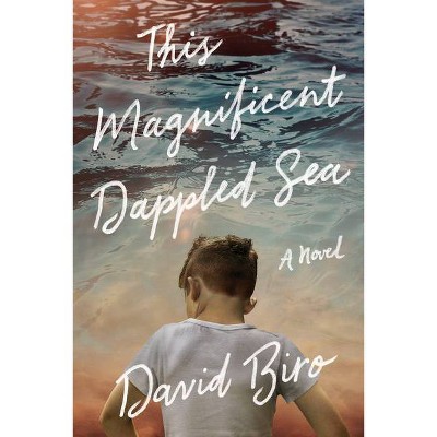 This Magnificent Dappled Sea - by  David Biro (Paperback)