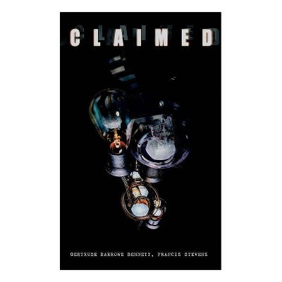 The Claimed - by  Gertrude Barrows Bennett & Francis Stevens (Paperback)