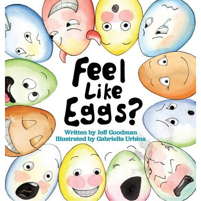 Feel Like Eggs? - by  Jeff Goodman (Hardcover)