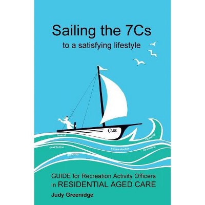 Sailing the 7Cs to a Satisfying Lifestyle - by  Judy Louise Greenidge (Paperback)