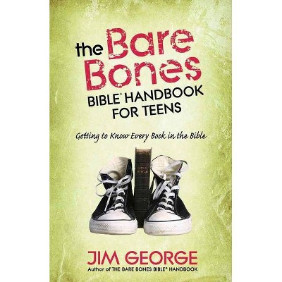 The Bare Bones Bible(r) Handbook for Teens - by  Jim George (Paperback)