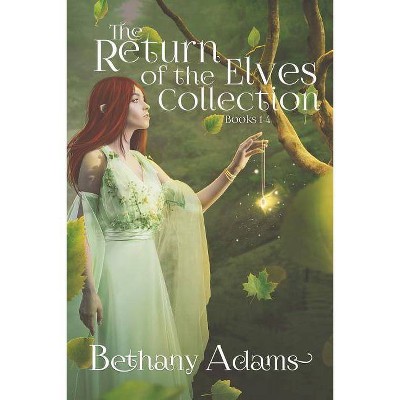 The Return of the Elves Collection - by  Bethany Adams (Paperback)