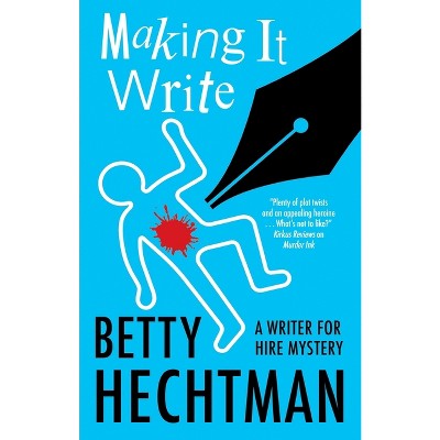 Making It Write - (A Writer for Hire Mystery) by Betty Hechtman