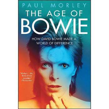 The Age of Bowie - by  Paul Morley (Paperback)