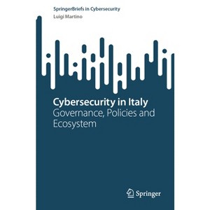 Cybersecurity in Italy - (Springerbriefs in Cybersecurity) by  Luigi Martino (Paperback) - 1 of 1