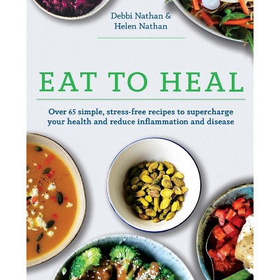 Eat to Heal - by  Debbi Nathan & Helen Nathan (Paperback)