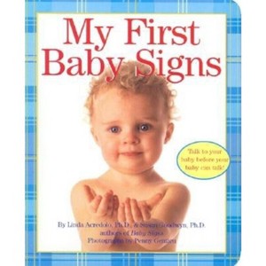 My First Baby Signs - (Baby Signs (Harperfestival)) by  Linda Acredolo & Susan Goodwyn (Board Book) - 1 of 1