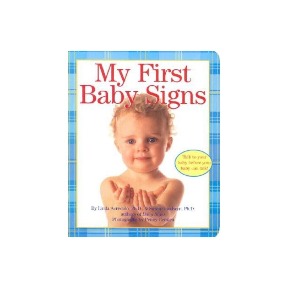 My First Baby Signs - (Baby Signs (Harperfestival)) by Linda Acredolo & Susan Goodwyn (Board Book)