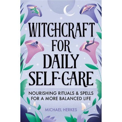 Witchcraft for Daily Self-Care - by  Michael Herkes (Paperback)