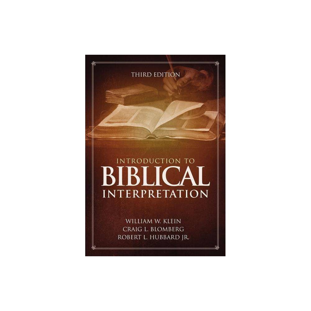 Introduction to Biblical Interpretation - 3rd Edition,Annotated by William W Klein & Craig L Blomberg & Robert L Hubbard (Hardcover)