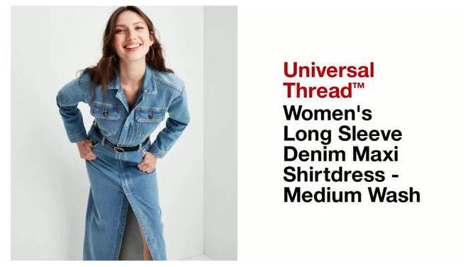 Women's Long Sleeve Denim Maxi Shirtdress - Universal Thread™ Medium Wash, 2 of 11, play video