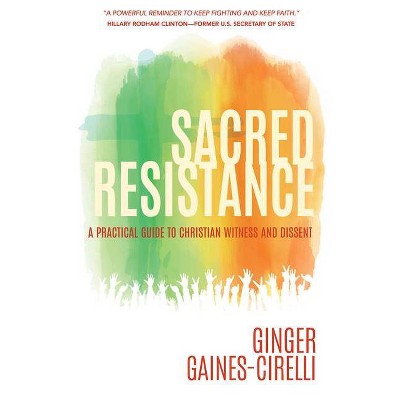 Sacred Resistance - by  Ginger Gaines-Cirelli (Paperback)