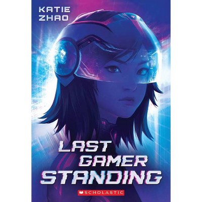 Last Gamer Standing - by  Katie Zhao (Paperback)