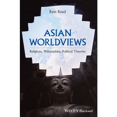 Asian Worldviews - by  Rein Raud (Paperback)