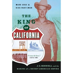 The King of California - by  Mark Arax & Rick Wartzman (Paperback) - 1 of 1
