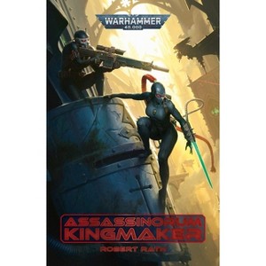 Assassinorum: Kingmaker - (Warhammer 40,000) by  Robert Rath (Paperback) - 1 of 1