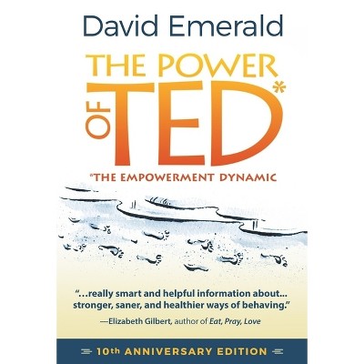 The Power of Ted* (*The Empowerment Dynamic) - 3rd Edition by  David Emerald (Paperback)