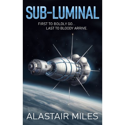 Sub-Luminal - by  Alastair Miles (Paperback)