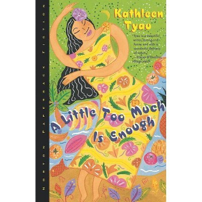 A Little Too Much Is Enough - by  Kathleen Tyau (Paperback)