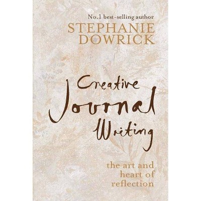  Creative Journal Writing - by  Stephanie Dowrick (Paperback) 