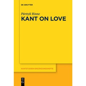 Kant on Love - (Kantstudien-Ergänzungshefte) by  Pärttyli Rinne (Paperback) - 1 of 1