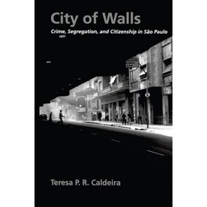 City of Walls - by  Teresa P R Caldeira (Paperback) - 1 of 1