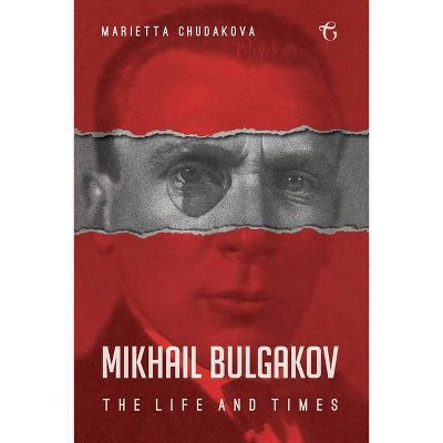 Mikhail Bulgakov - by  Marietta Chudakova (Paperback)