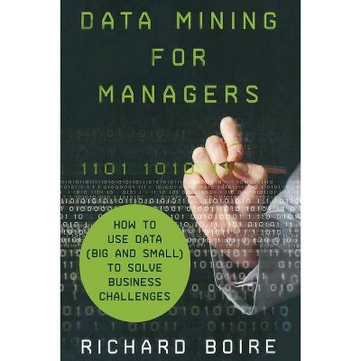 Data Mining for Managers - by  R Boire (Paperback)