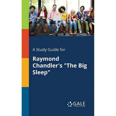 A Study Guide for Raymond Chandler's The Big Sleep - by  Cengage Learning Gale (Paperback)