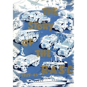 The Story of the Royal Army Service Corps, 1939-1945 - by  Colonel Hugh Bell (Paperback) - 1 of 1