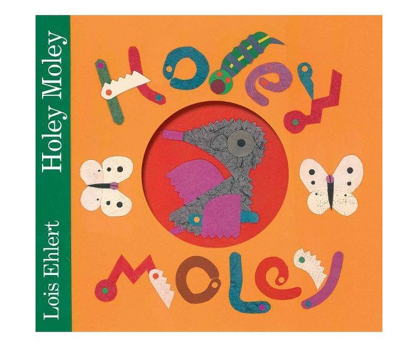 Holey Moley - by  Lois Ehlert (Hardcover)