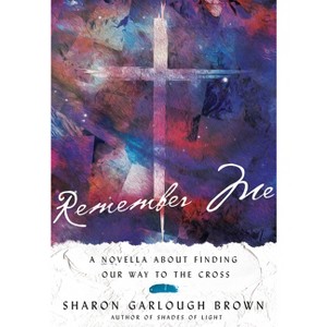 Remember Me - (Shades of Light) by  Sharon Garlough Brown (Hardcover) - 1 of 1