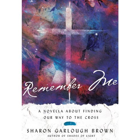 Remember Me - (Shades of Light) by  Sharon Garlough Brown (Hardcover) - image 1 of 1