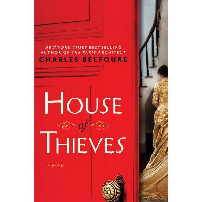 House of Thieves - by  Charles Belfoure (Paperback)