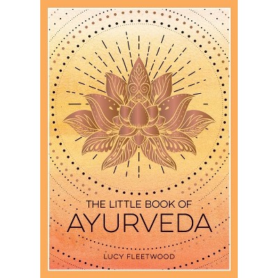 The Little Book of Ayurveda - by  Lucy Fleetwood (Paperback)