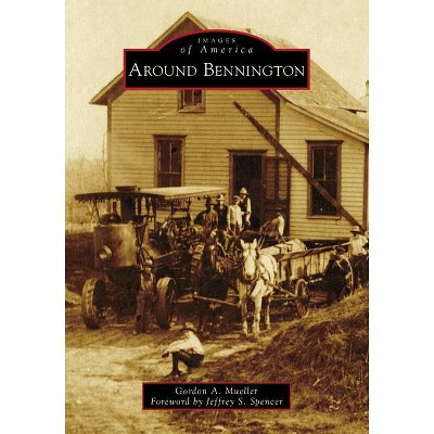 Around Bennington - (Images of America) by  Gordon A Mueller (Paperback)